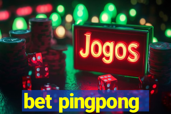 bet pingpong